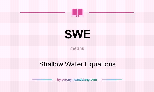 What does SWE mean? It stands for Shallow Water Equations