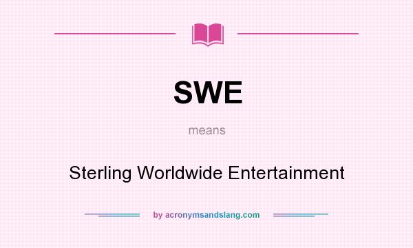 What does SWE mean? It stands for Sterling Worldwide Entertainment
