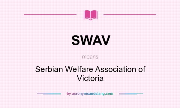 What does SWAV mean? It stands for Serbian Welfare Association of Victoria