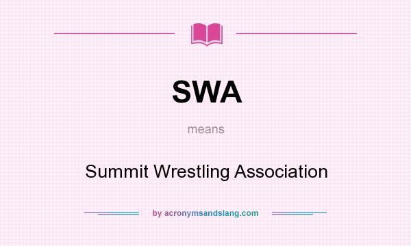 What does SWA mean? It stands for Summit Wrestling Association
