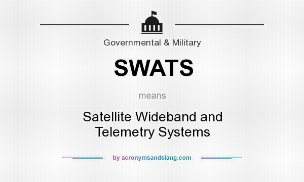 What does SWATS mean? It stands for Satellite Wideband and Telemetry Systems