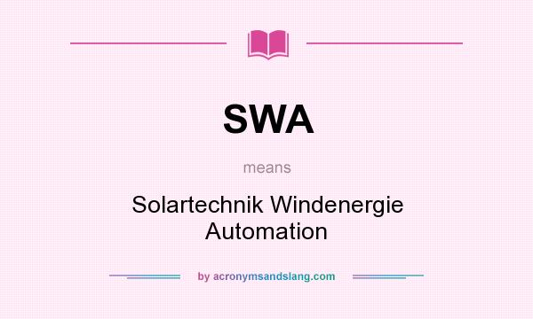 What does SWA mean? It stands for Solartechnik Windenergie Automation