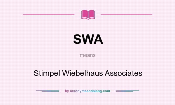 What does SWA mean? It stands for Stimpel Wiebelhaus Associates