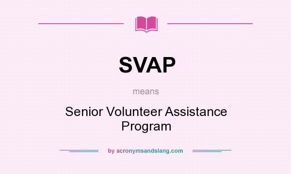 What does SVAP mean? It stands for Senior Volunteer Assistance Program