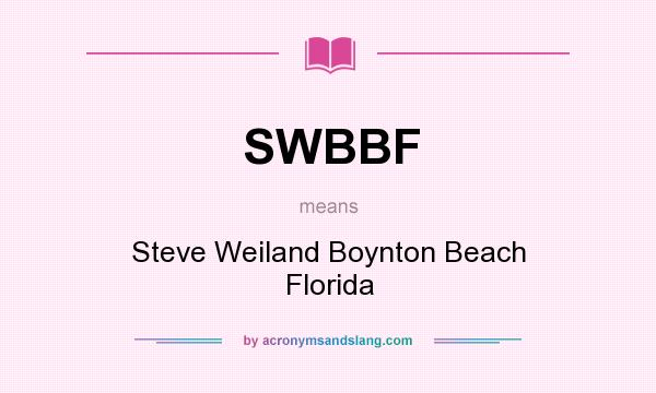 What does SWBBF mean? It stands for Steve Weiland Boynton Beach Florida