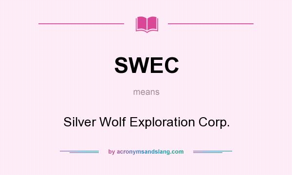 What does SWEC mean? It stands for Silver Wolf Exploration Corp.