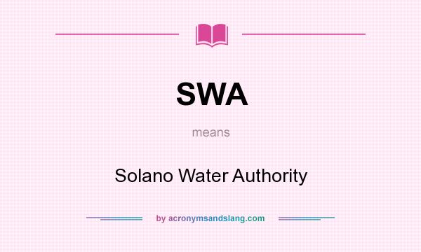 What does SWA mean? It stands for Solano Water Authority