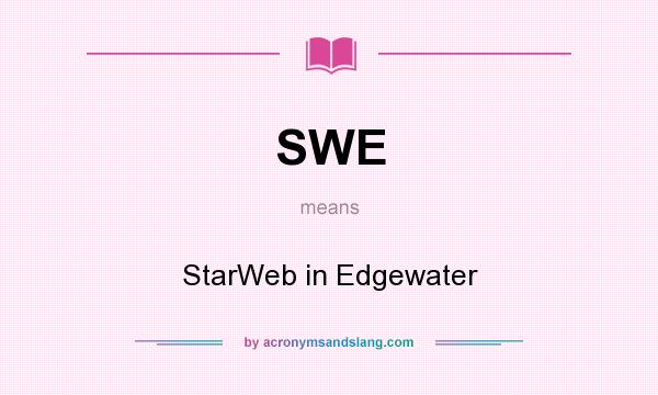 What does SWE mean? It stands for StarWeb in Edgewater