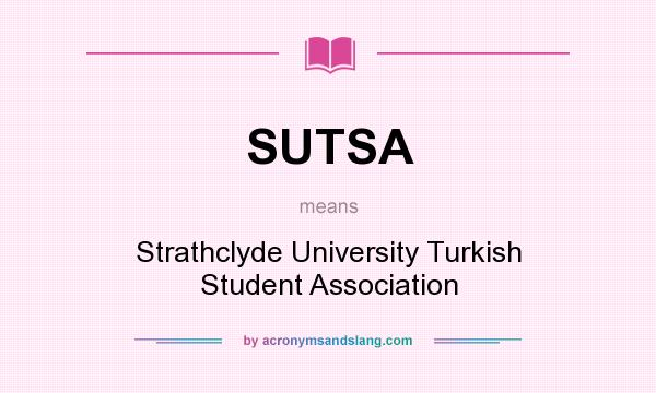 What does SUTSA mean? It stands for Strathclyde University Turkish Student Association