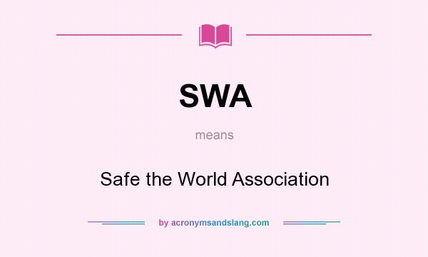 What does SWA mean? It stands for Safe the World Association