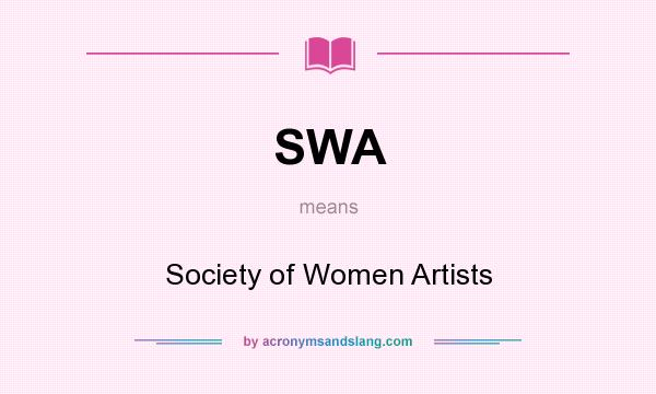 What does SWA mean? It stands for Society of Women Artists