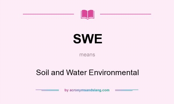 What does SWE mean? It stands for Soil and Water Environmental