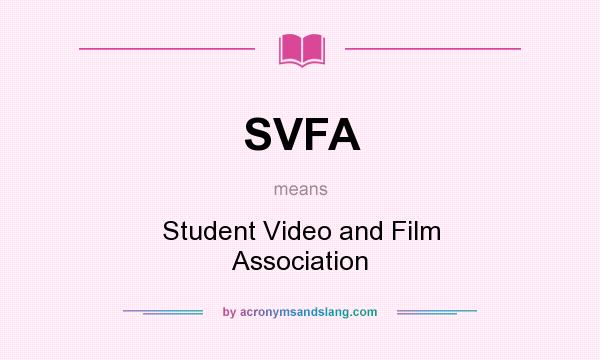 What does SVFA mean? It stands for Student Video and Film Association