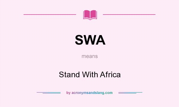 What does SWA mean? It stands for Stand With Africa