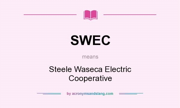 What does SWEC mean? It stands for Steele Waseca Electric Cooperative