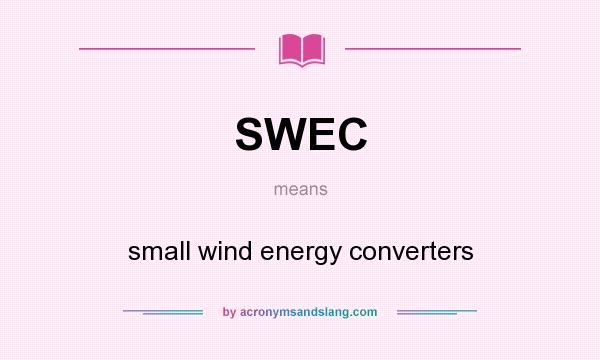 What does SWEC mean? It stands for small wind energy converters