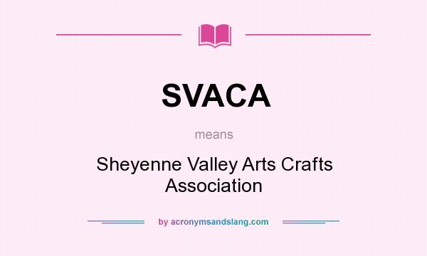 What does SVACA mean? It stands for Sheyenne Valley Arts Crafts Association