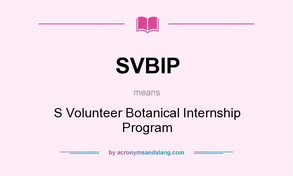 What does SVBIP mean? It stands for S Volunteer Botanical Internship Program