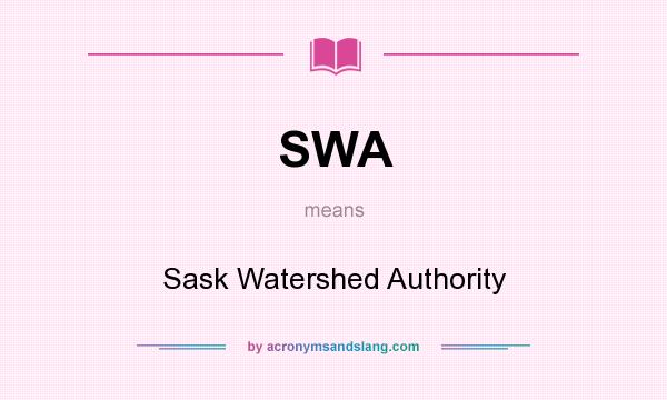 What does SWA mean? It stands for Sask Watershed Authority