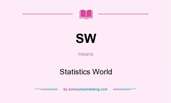 What does SW mean? It stands for Statistics World