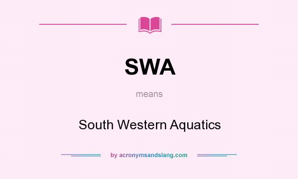 What does SWA mean? It stands for South Western Aquatics