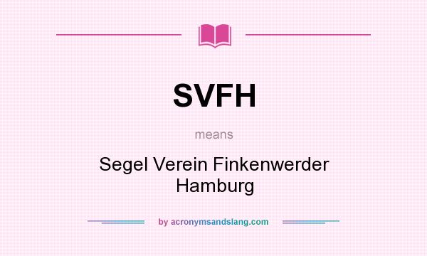 What does SVFH mean? It stands for Segel Verein Finkenwerder Hamburg