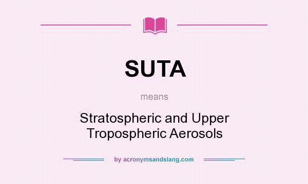 What does SUTA mean? It stands for Stratospheric and Upper Tropospheric Aerosols