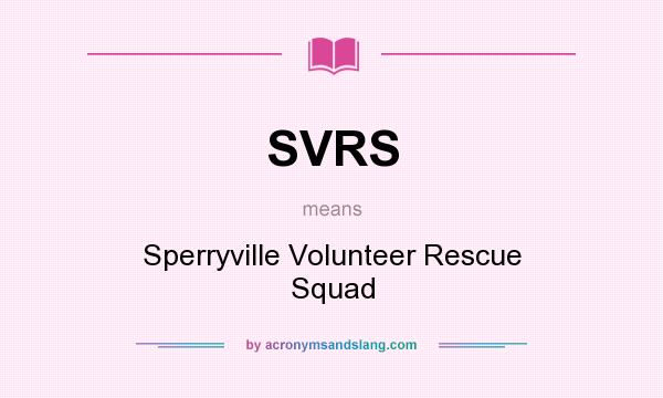 What does SVRS mean? It stands for Sperryville Volunteer Rescue Squad