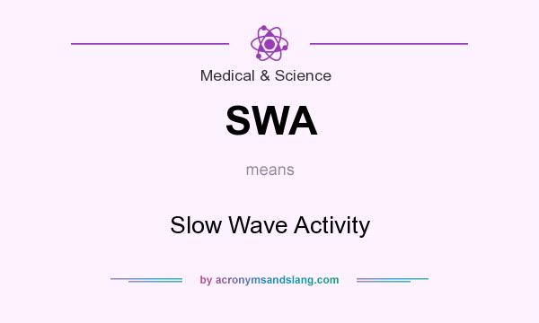 What does SWA mean? It stands for Slow Wave Activity