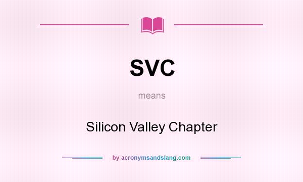 What does SVC mean? It stands for Silicon Valley Chapter