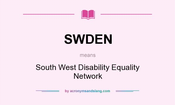 What does SWDEN mean? It stands for South West Disability Equality Network