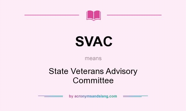 What does SVAC mean? It stands for State Veterans Advisory Committee