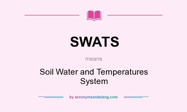 What does SWATS mean? It stands for Soil Water and Temperatures System
