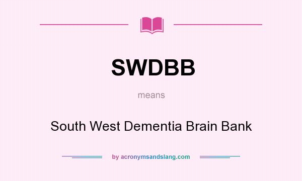 What does SWDBB mean? It stands for South West Dementia Brain Bank