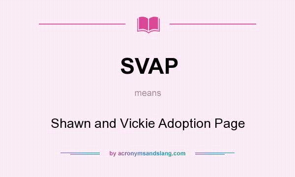 What does SVAP mean? It stands for Shawn and Vickie Adoption Page