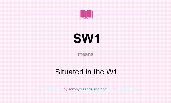 What does SW1 mean? It stands for Situated in the W1
