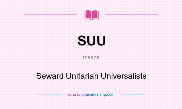 What does SUU mean? It stands for Seward Unitarian Universalists