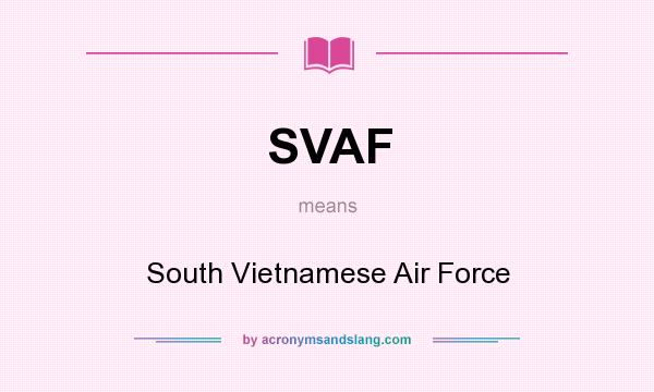 What does SVAF mean? It stands for South Vietnamese Air Force