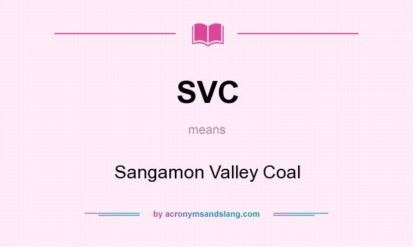 What does SVC mean? It stands for Sangamon Valley Coal