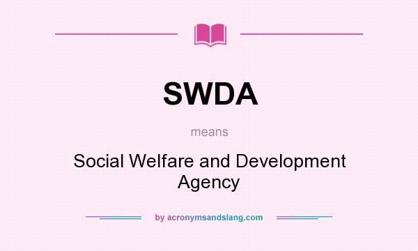 What does SWDA mean? It stands for Social Welfare and Development Agency