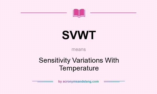 What does SVWT mean? It stands for Sensitivity Variations With Temperature