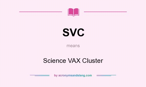 What does SVC mean? It stands for Science VAX Cluster