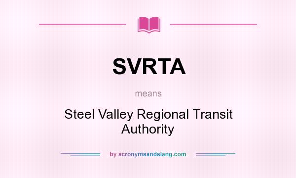 What does SVRTA mean? It stands for Steel Valley Regional Transit Authority