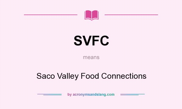 What does SVFC mean? It stands for Saco Valley Food Connections