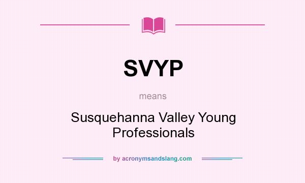 What does SVYP mean? It stands for Susquehanna Valley Young Professionals