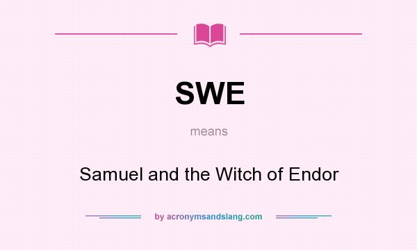What does SWE mean? It stands for Samuel and the Witch of Endor