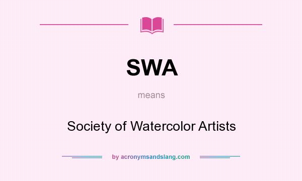 What does SWA mean? It stands for Society of Watercolor Artists