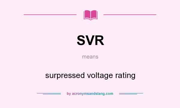 What does SVR mean? It stands for surpressed voltage rating
