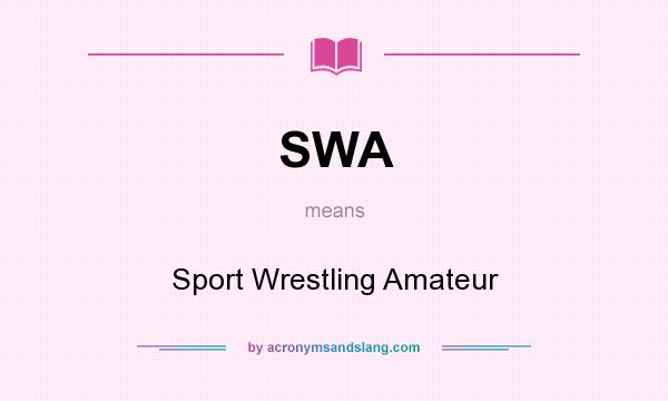 What does SWA mean? It stands for Sport Wrestling Amateur