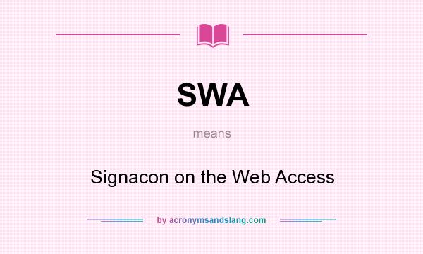 What does SWA mean? It stands for Signacon on the Web Access